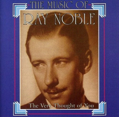 Ray Noble - The Very Thought Of You CD (1994) Audio Quality Guaranteed