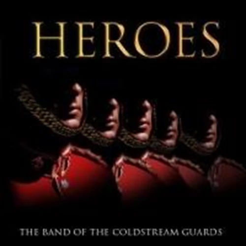 The Band of the Coldstream Guards - Heroes CD (2009) Audio Quality Guaranteed