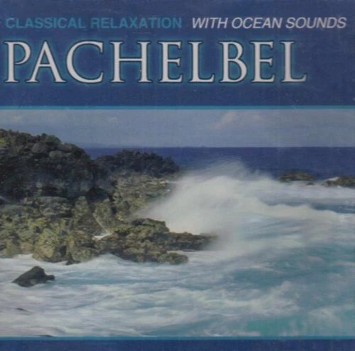 Pachelbel - Classical Relaxation With Ocean Sounds CD (2001) Audio Amazing Value