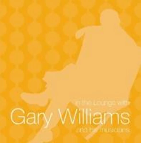 Gary Williams - In the lounge with CD (2007) Audio Quality Guaranteed