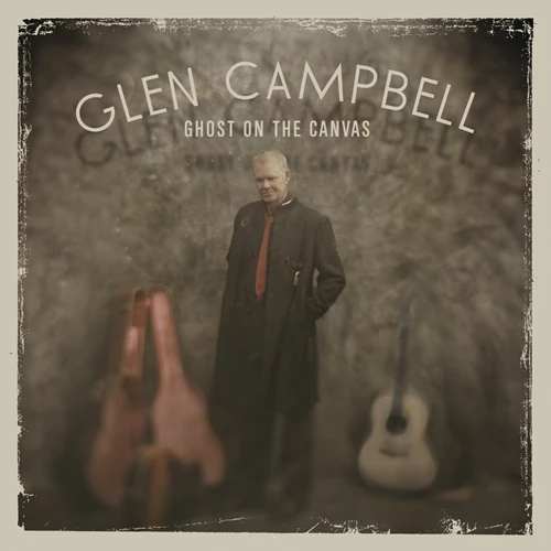 Glen Campbell - Ghost on the Canvas CD (2011) Audio Quality Guaranteed