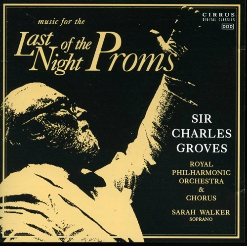 Sir Charles Groves - Music For The Last Night Of The Proms CD (1990) Audio