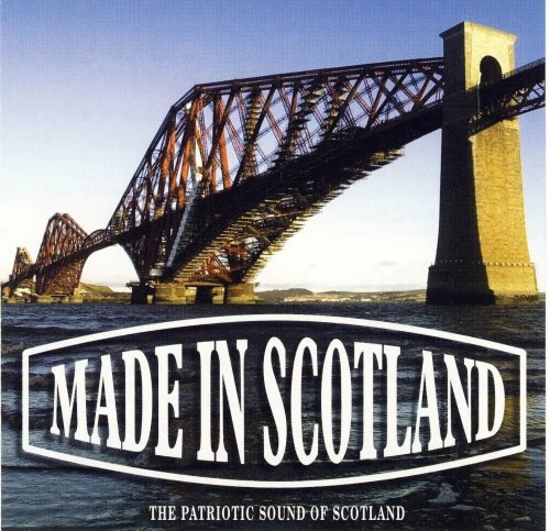 Various Artists - Made in Scotland: the Patriotic Sound of Scotland CD (2006)