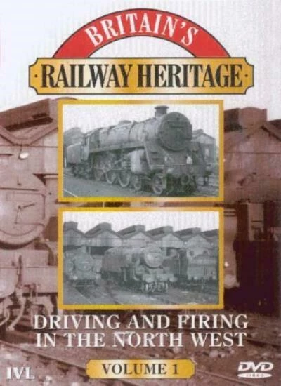 Britain's Railway Heritage - Driving And Firing In The North West - Vol. 1 DVD