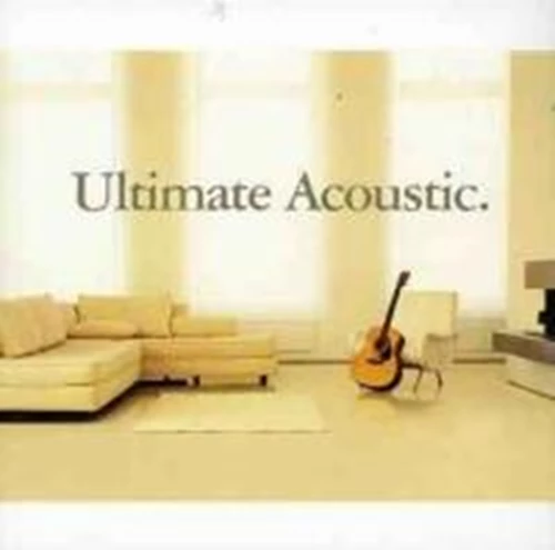Various Artists - Ultimate Acoustic CD (2004) Audio Quality Guaranteed