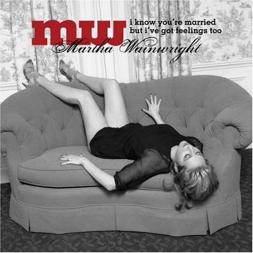 Martha Wainwright - I Know You're Married But I've Got Feelings Too CD (2008)