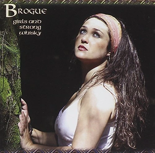 Brogue - Girls and Strong Whisky CD (2008) Audio Quality Guaranteed