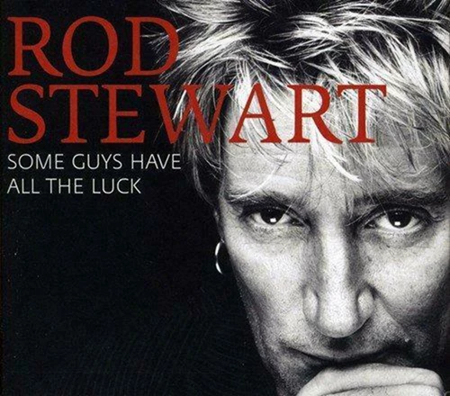 Rod Stewart - Some Guys Have All The Luck CD (2008) New Audio Quality Guaranteed