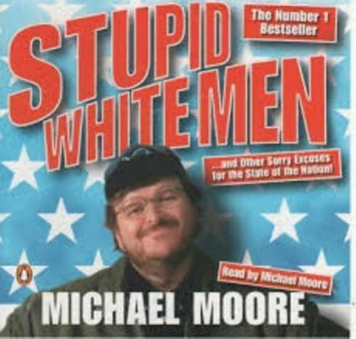 Michael Moore - Stupid White Men CD (2003) Audio Quality Guaranteed