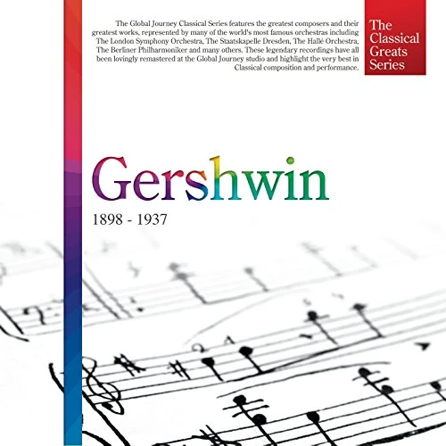 George Gershwin - [The Classical Greats Series] Gershwin: 1898 - 1937 CD (2013)