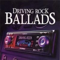 Various Artists - Driving Rock Ballads CD (2005) Audio Quality Guaranteed