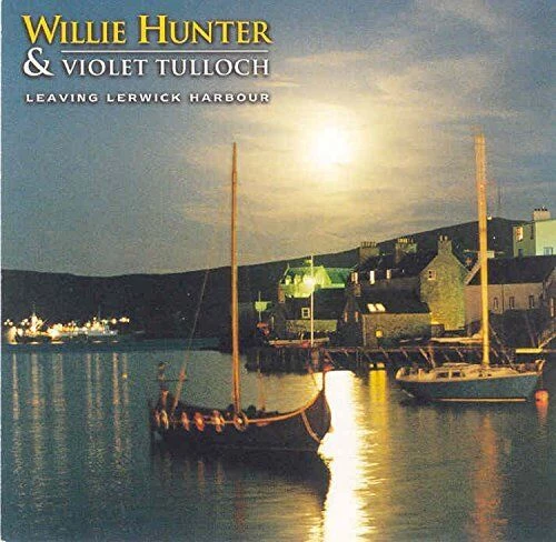 Willie Hunter & Violet Tulloch - Leaving Lerwick Harbour CD (2000) Audio
