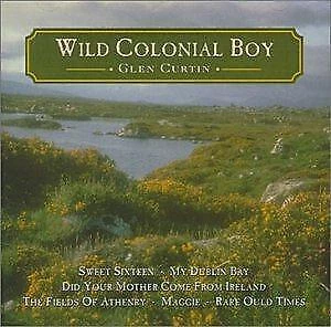Glen Curtin - Wild Colonial Boy CD (1996) Audio Quality Guaranteed Amazing Value