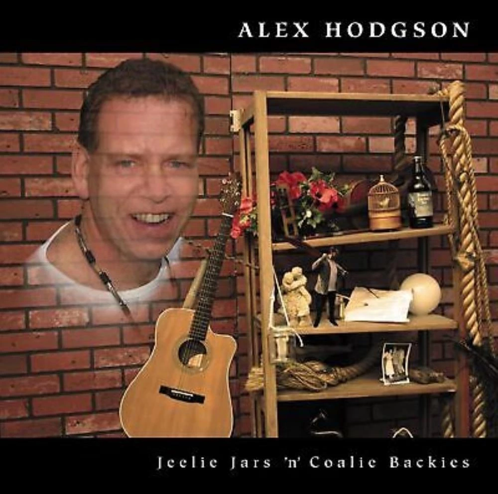 Alex Hodgson - Jeelie Jars 'N' Coalie Backies CD (2010) Audio Quality Guaranteed