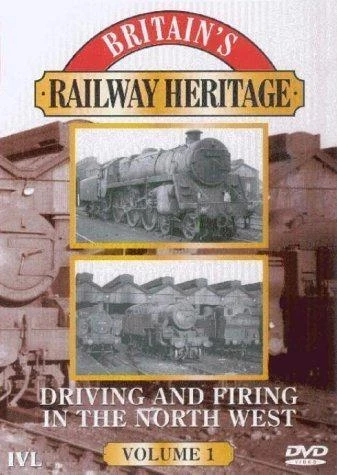 Britain's Railway Heritage - Driving And Firing In The North West - Vol. 1 DVD