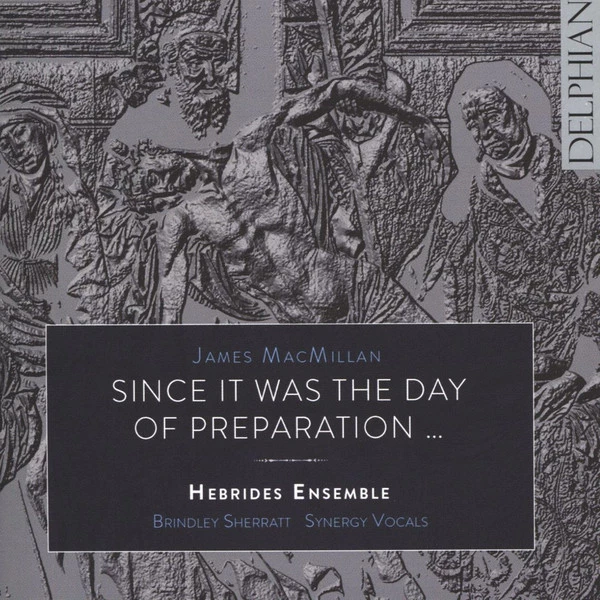 Hebrides Ensemble / Synergy Vocals - Since It Was The Day Of Preparation ... CD