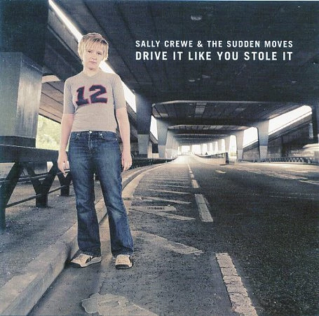 Sally Crewe & The Sudden Moves - Drive It Like You Stole It CD (2003) Audio