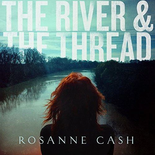Rosanne Cash - The River & The Thread CD (2014) Audio Quality Guaranteed