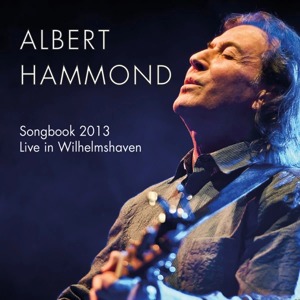 Albert Hammond - Songbook 2013 Live In Wilhelmshaven CD (2013) New Audio