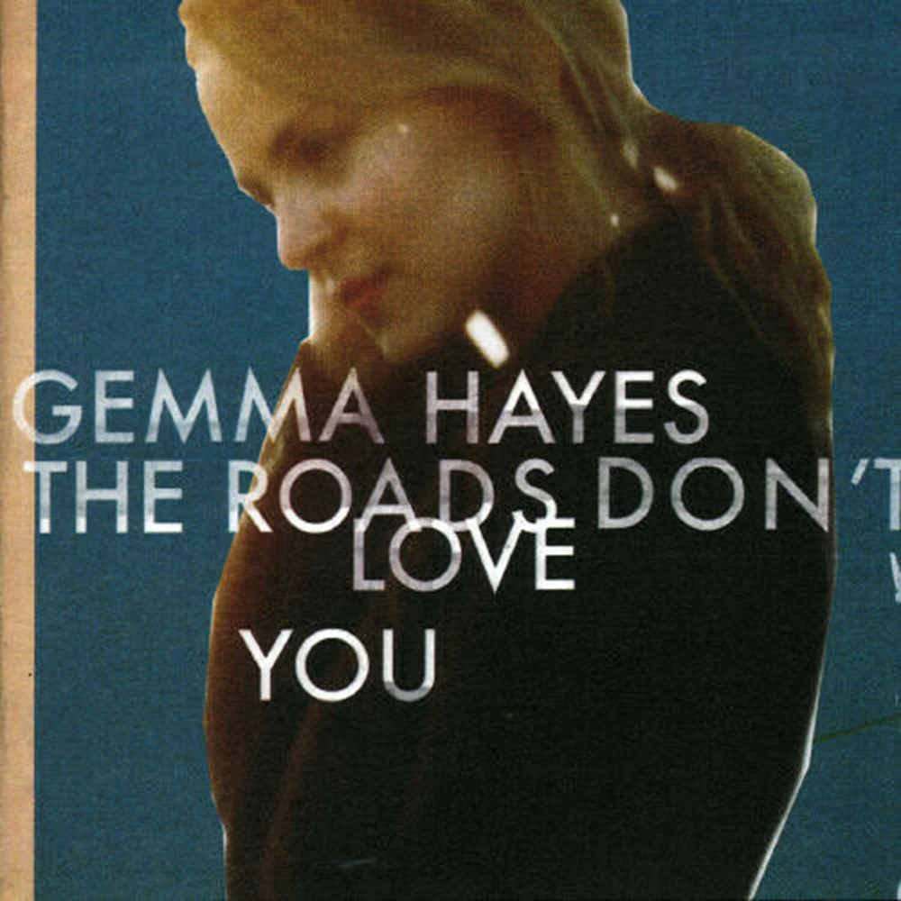 Gemma Hayes - The Roads Don't Love You CD (2005) Audio Quality Guaranteed