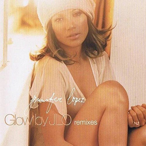 Jennifer Lopez - jennifer lopez - glow by JLO remixes CD (2003) New Audio