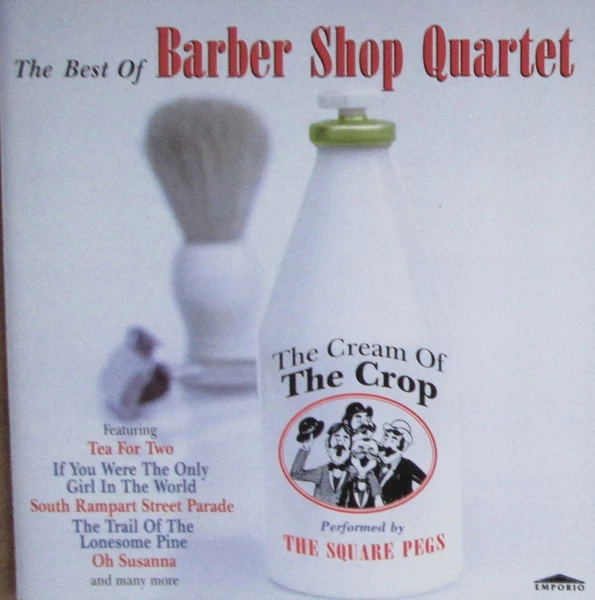 The Square Pegs - The Best Of Barber Shop Quartet - The Cream Of The Crop CD